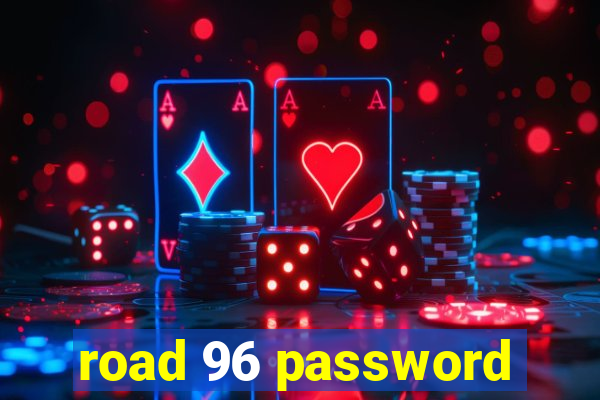 road 96 password